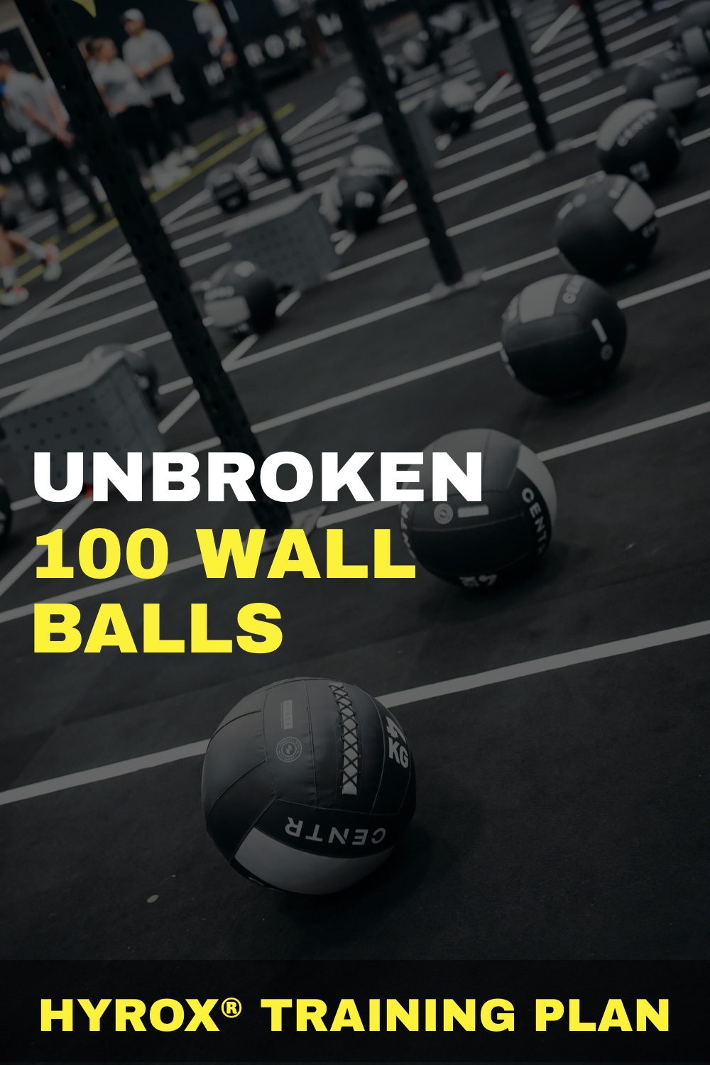 Unbroken 100 Wall Balls HYROX® Training Plan